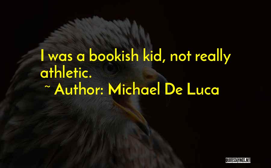 Bookish Quotes By Michael De Luca