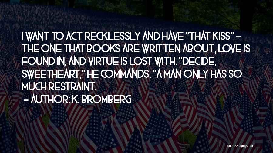Books About Love Quotes By K. Bromberg Books About Love Quotes By K. Bromberg