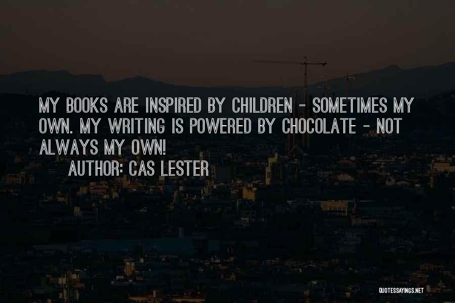 Books And Chocolate Quotes By Cas Lester