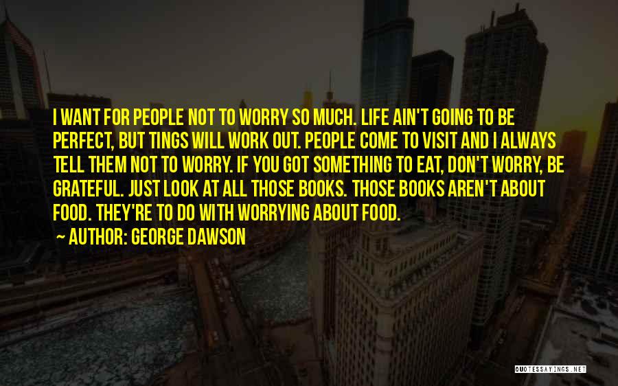 Books And Food Quotes By George Dawson