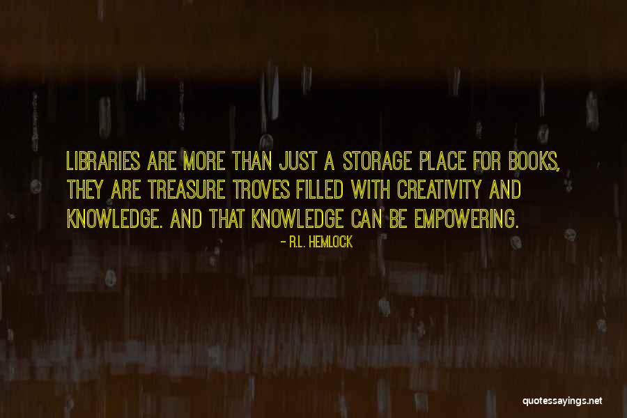 Books And Knowledge Quotes By R.L. Hemlock Books And Knowledge Quotes By R.L. Hemlock
