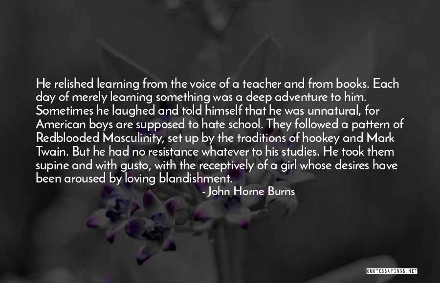 Books And Learning Quotes By John Horne Burns Books And Learning Quotes By John Horne Burns