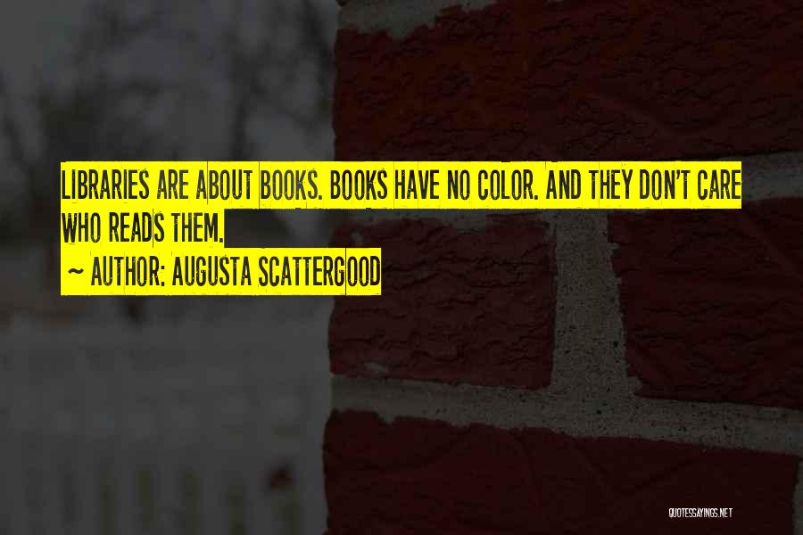 Books And Libraries Quotes By Augusta Scattergood