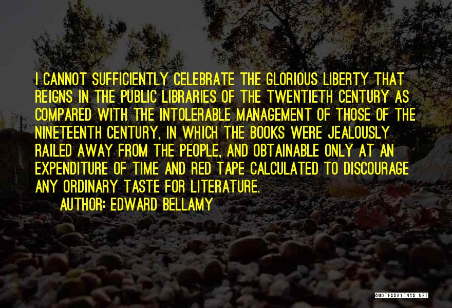 Books And Libraries Quotes By Edward Bellamy