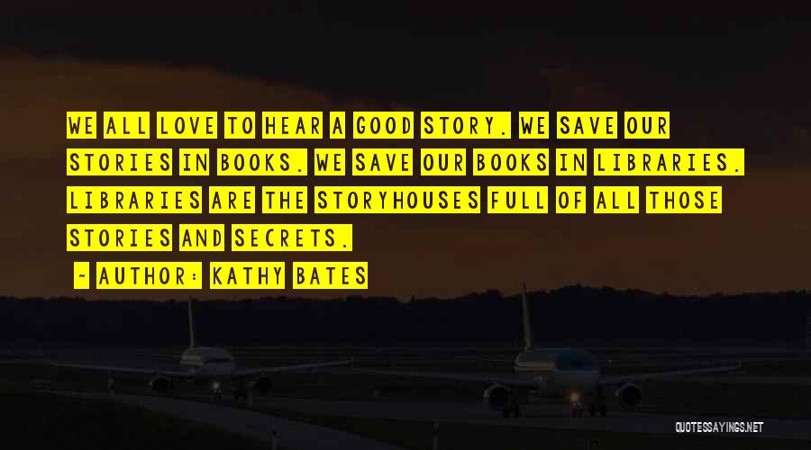 Books And Libraries Quotes By Kathy Bates