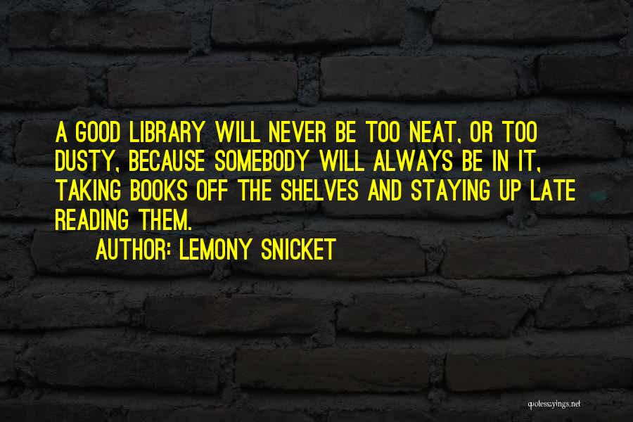 Books And Libraries Quotes By Lemony Snicket