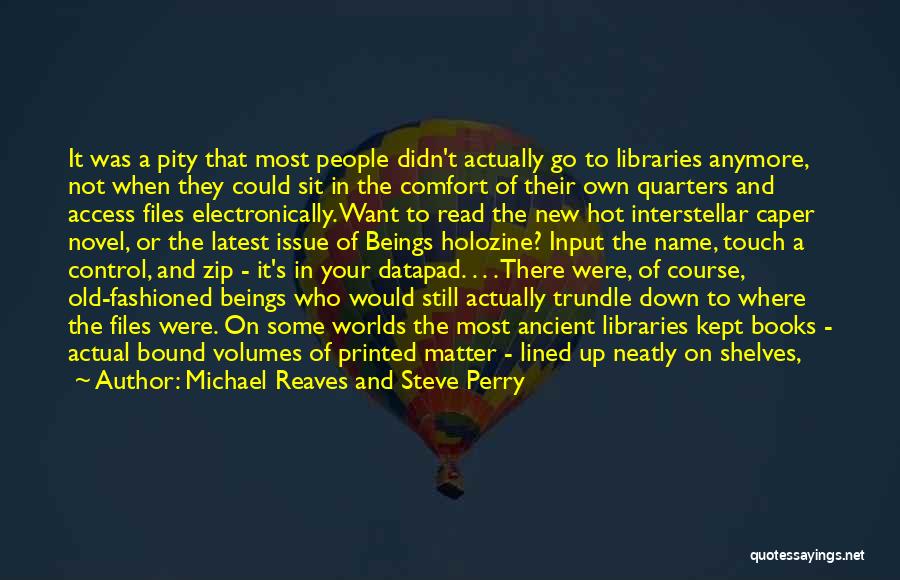 Books And Libraries Quotes By Michael Reaves And Steve Perry