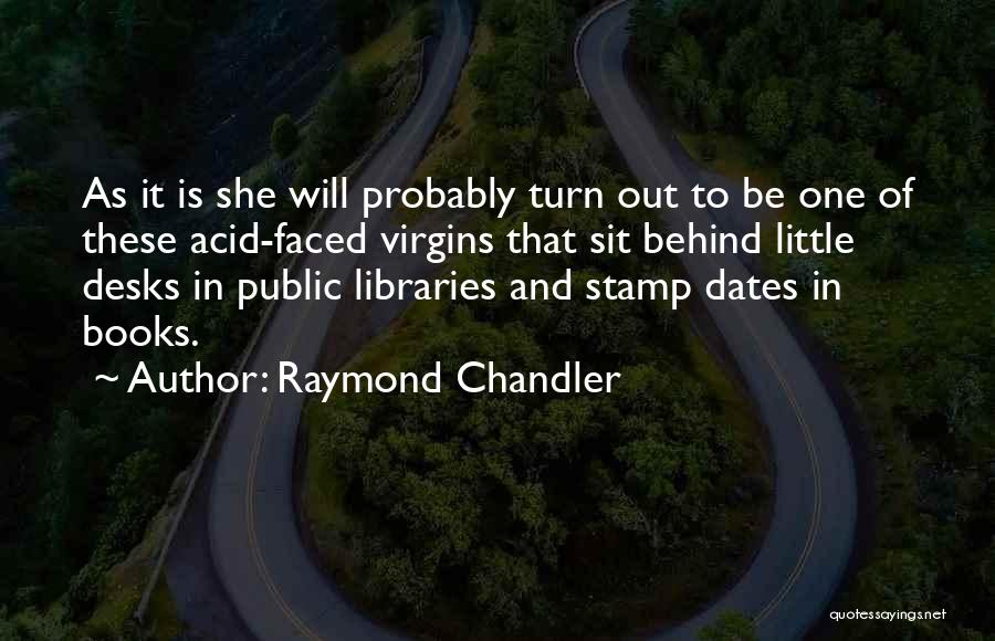 Books And Libraries Quotes By Raymond Chandler