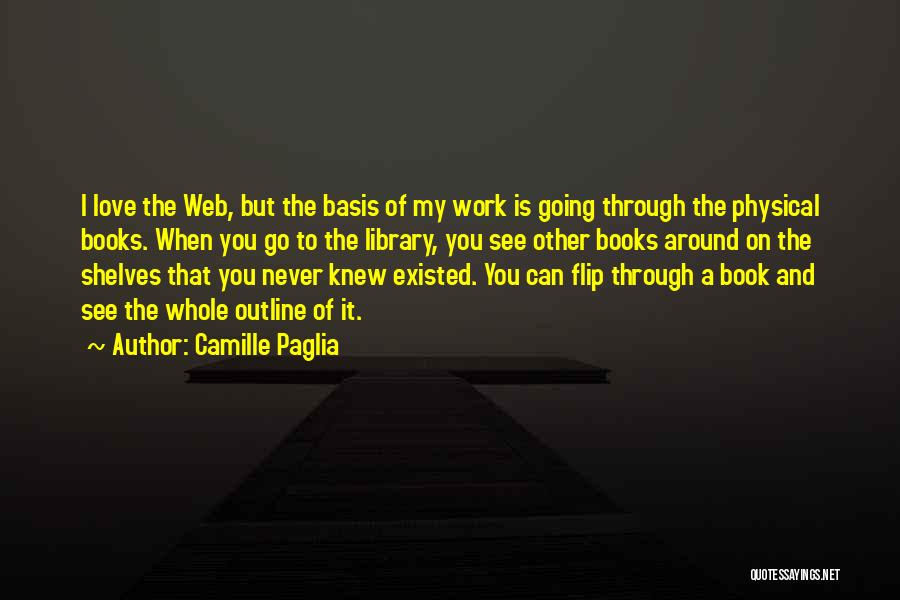 Books And Library Quotes By Camille Paglia