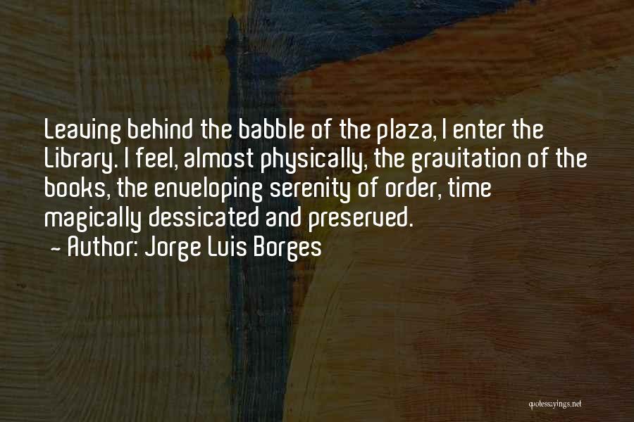 Books And Library Quotes By Jorge Luis Borges