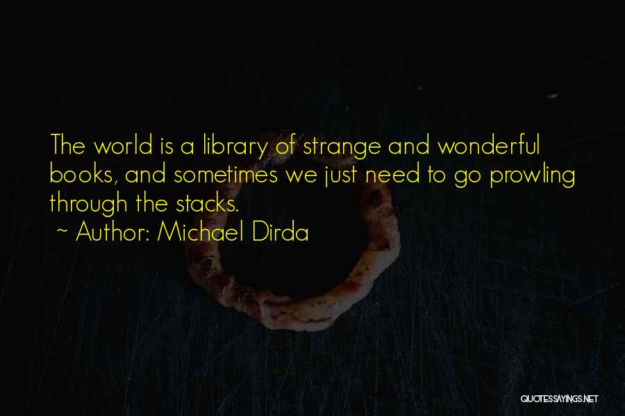 Books And Library Quotes By Michael Dirda