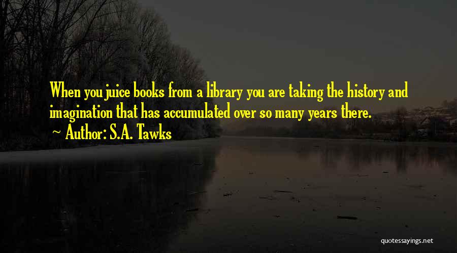 Books And Library Quotes By S.A. Tawks