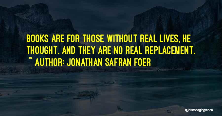 Books And Life Quotes By Jonathan Safran Foer