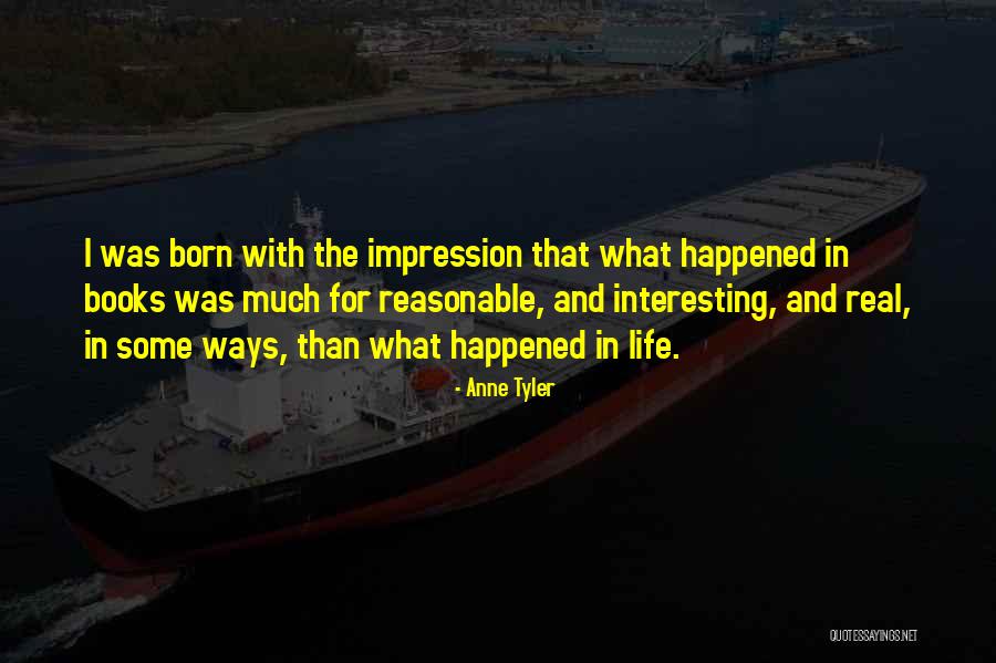 Books And Real Life Quotes By Anne Tyler Books And Real Life Quotes By Anne Tyler