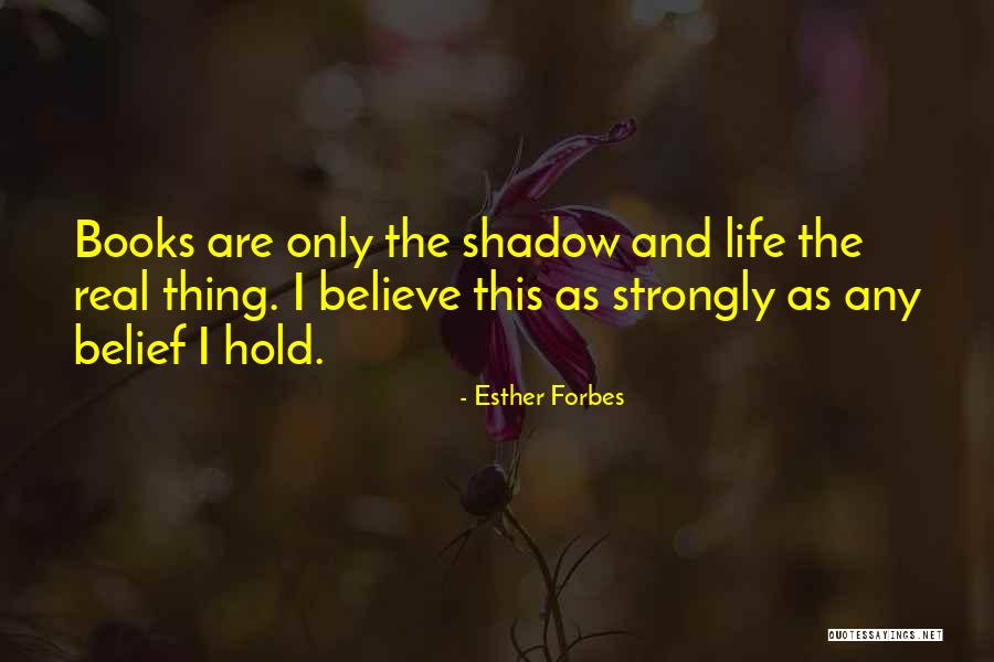 Books And Real Life Quotes By Esther Forbes Books And Real Life Quotes By Esther Forbes