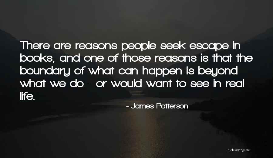 Books And Real Life Quotes By James Patterson Books And Real Life Quotes By James Patterson