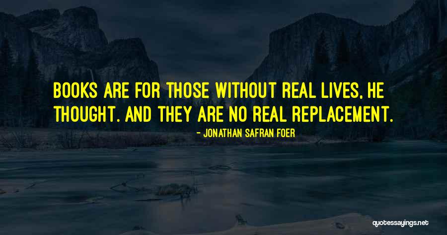 Books And Real Life Quotes By Jonathan Safran Foer Books And Real Life Quotes By Jonathan Safran Foer