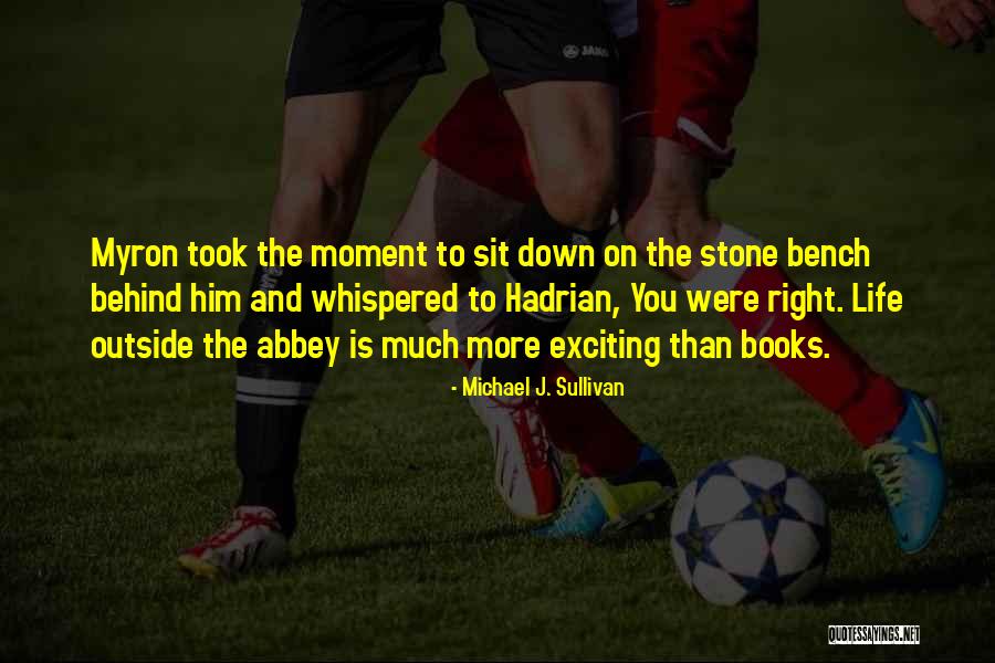 Books And Real Life Quotes By Michael J. Sullivan Books And Real Life Quotes By Michael J. Sullivan