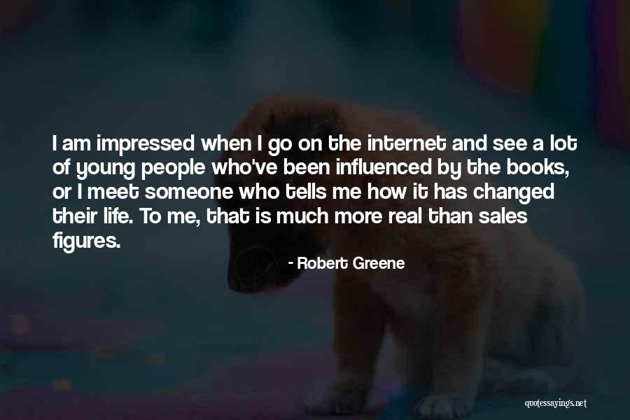Books And Real Life Quotes By Robert Greene Books And Real Life Quotes By Robert Greene