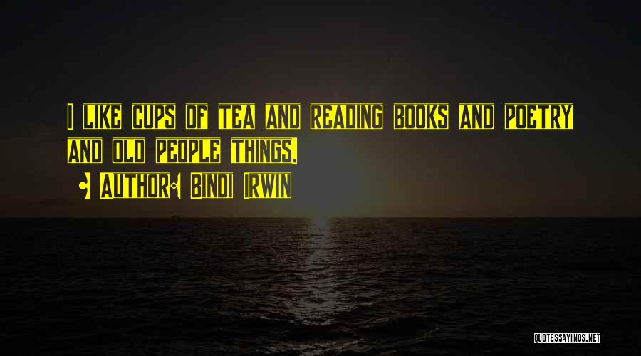 Books And Tea Quotes By Bindi Irwin