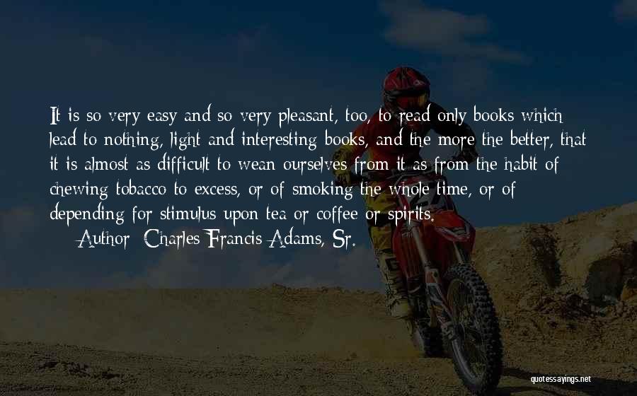 Books And Tea Quotes By Charles Francis Adams, Sr.