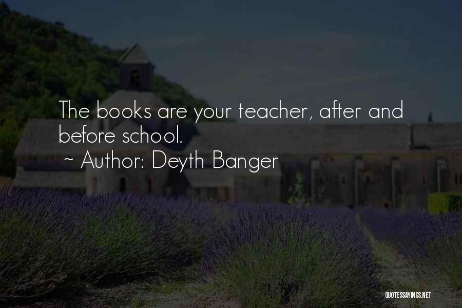 Books And Teachers Quotes By Deyth Banger