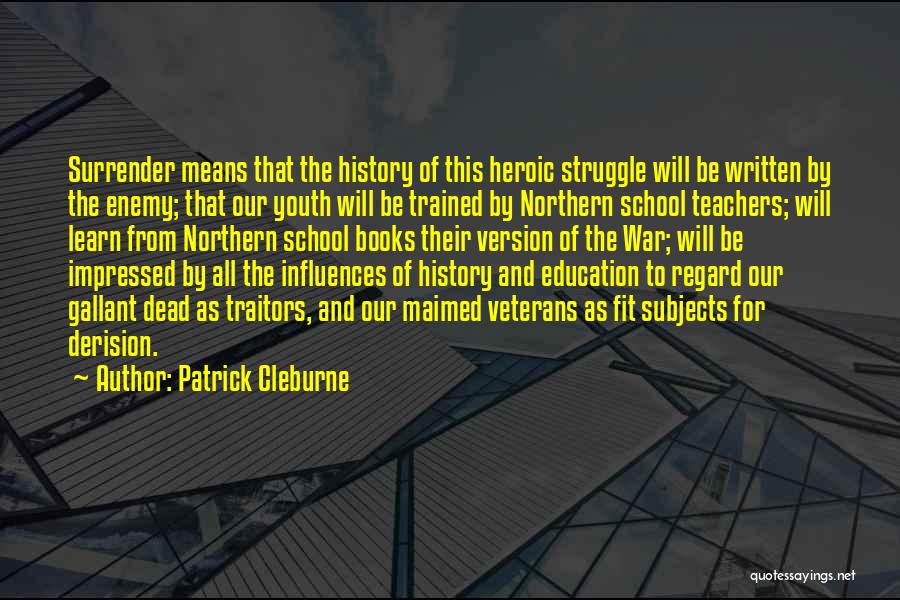 Books And Teachers Quotes By Patrick Cleburne