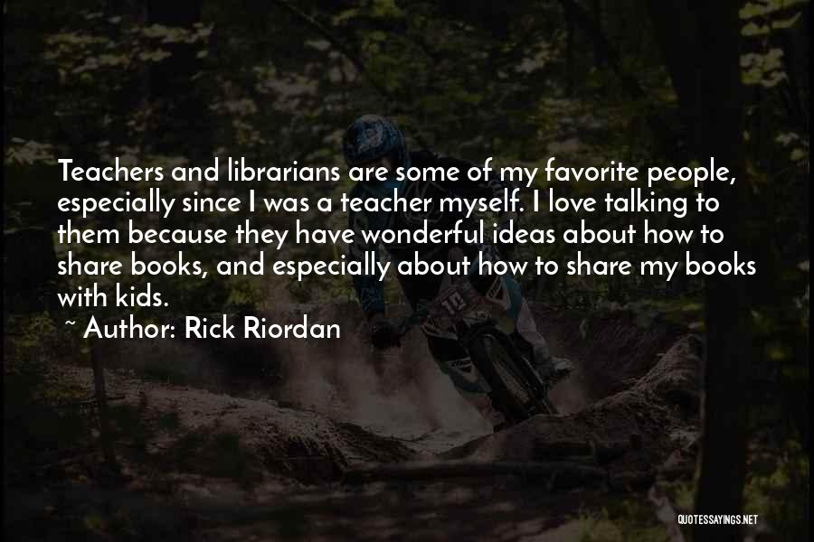 Books And Teachers Quotes By Rick Riordan