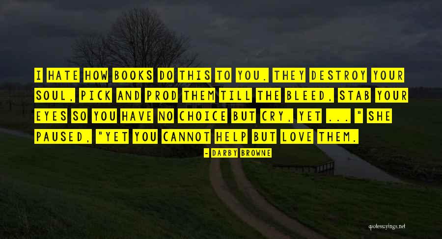 Books And The Soul Quotes By Darby Browne Books And The Soul Quotes By Darby Browne