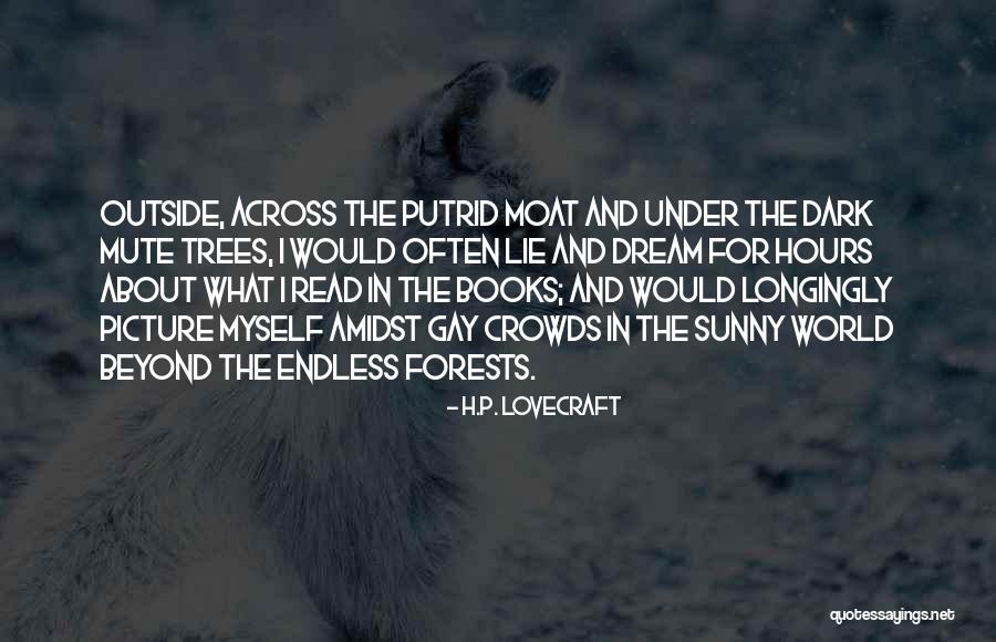 Books And Trees Quotes By H.P. Lovecraft Books And Trees Quotes By H.P. Lovecraft