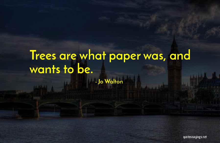 Books And Trees Quotes By Jo Walton