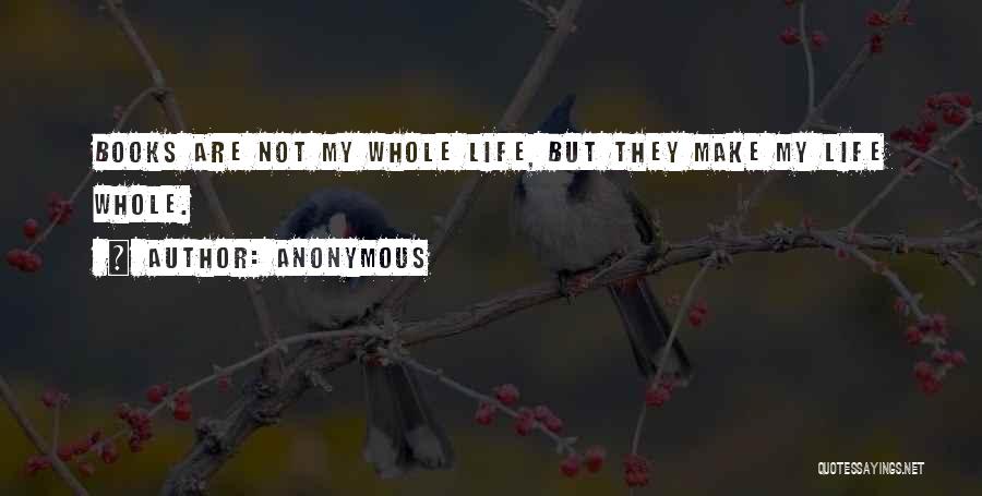 Books Are My Life Quotes By Anonymous