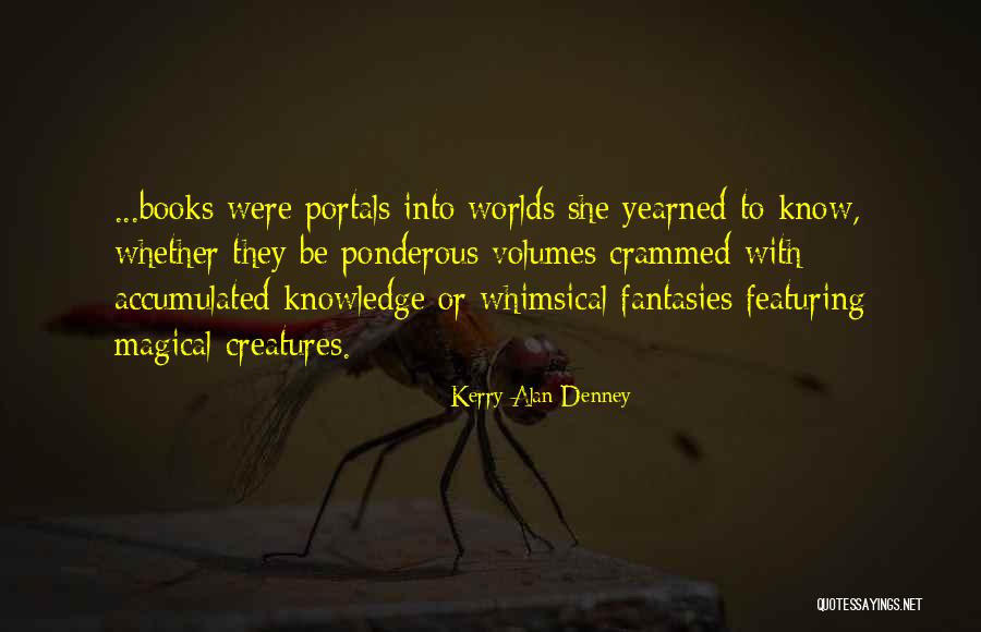 Books Are Portals Quotes By Kerry Alan Denney Books Are Portals Quotes By Kerry Alan Denney