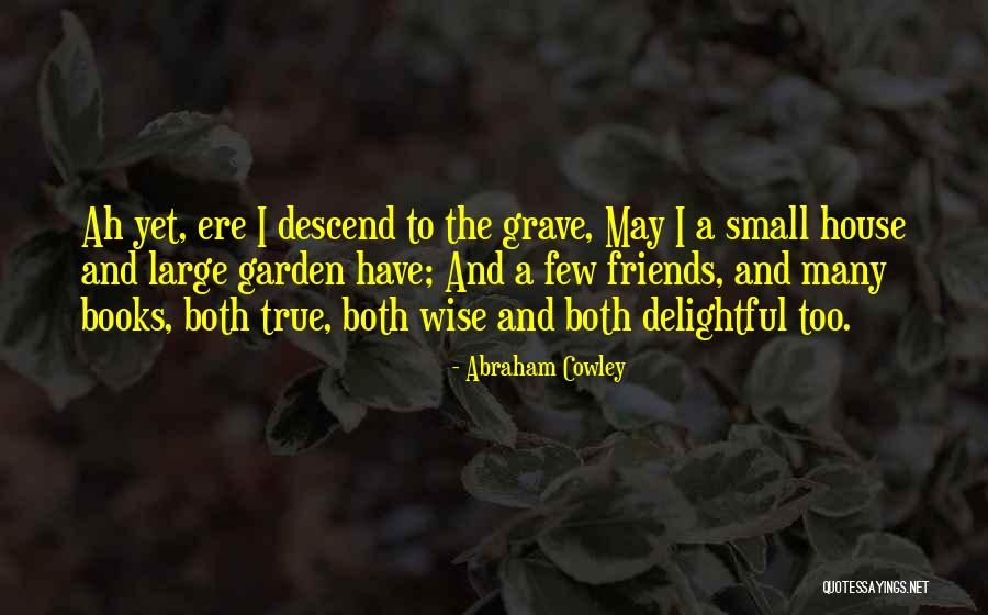 Books Are True Friends Quotes By Abraham Cowley Books Are True Friends Quotes By Abraham Cowley