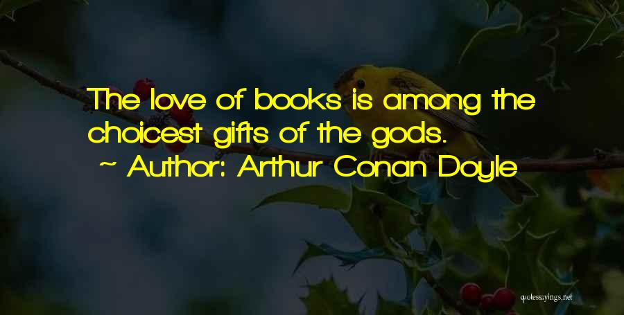 Books As Gifts Quotes By Arthur Conan Doyle