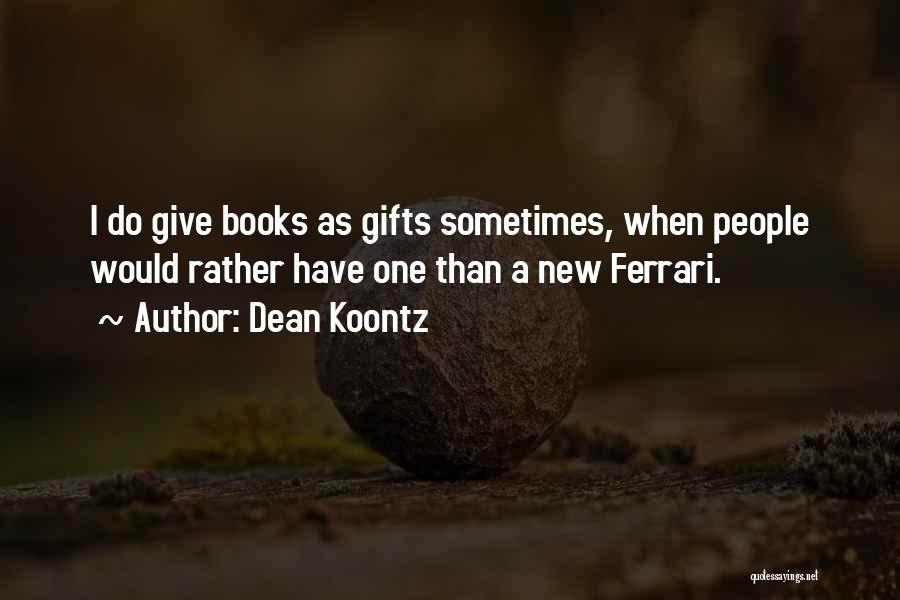 Books As Gifts Quotes By Dean Koontz