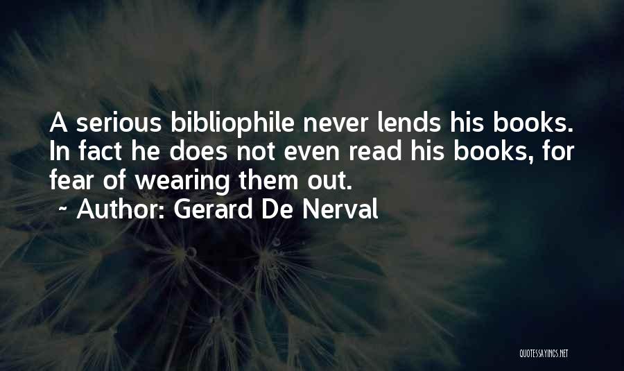 Books Bibliophile Quotes By Gerard De Nerval