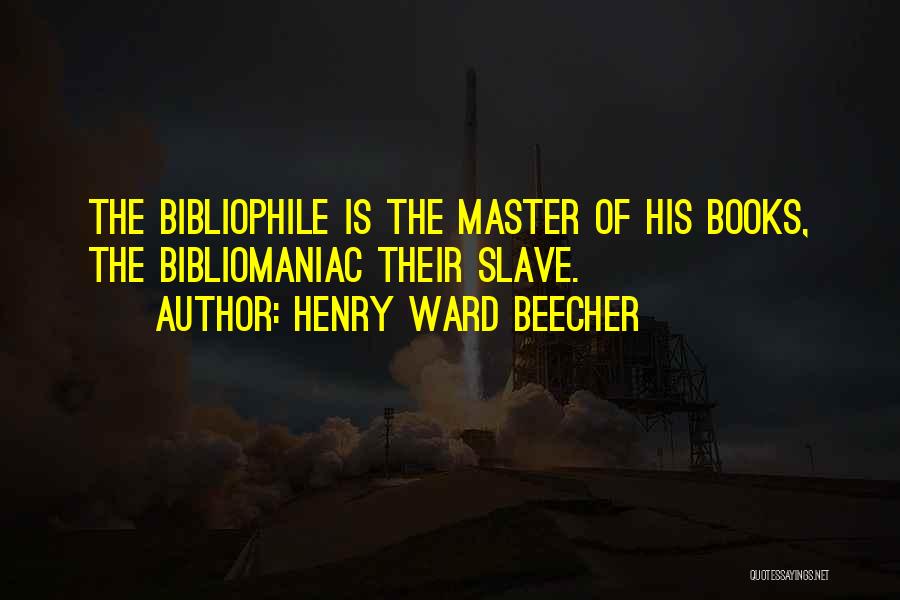 Books Bibliophile Quotes By Henry Ward Beecher