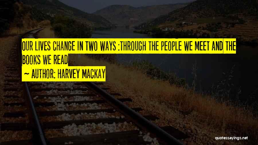 Books Change Lives Quotes By Harvey MacKay