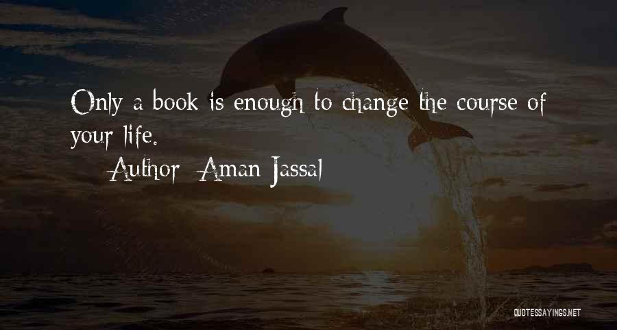 Books Change Your Life Quotes By Aman Jassal