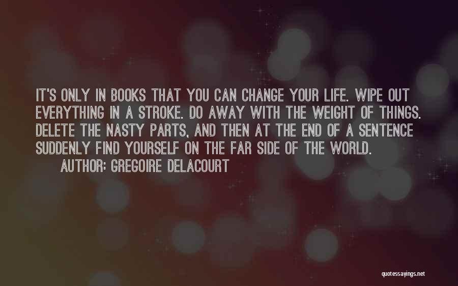 Books Change Your Life Quotes By Gregoire Delacourt