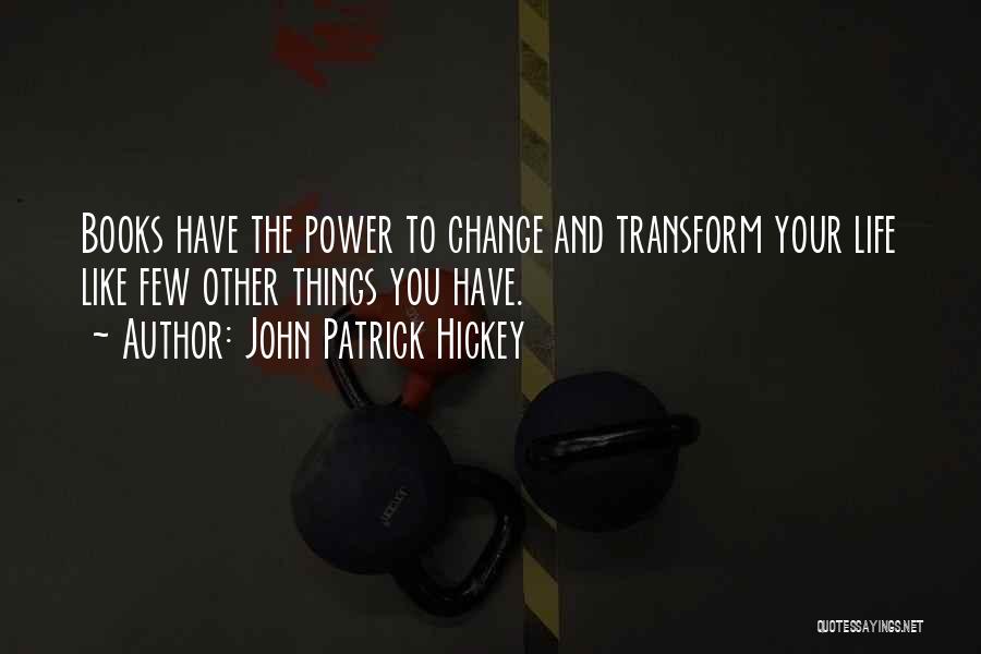 Books Change Your Life Quotes By John Patrick Hickey