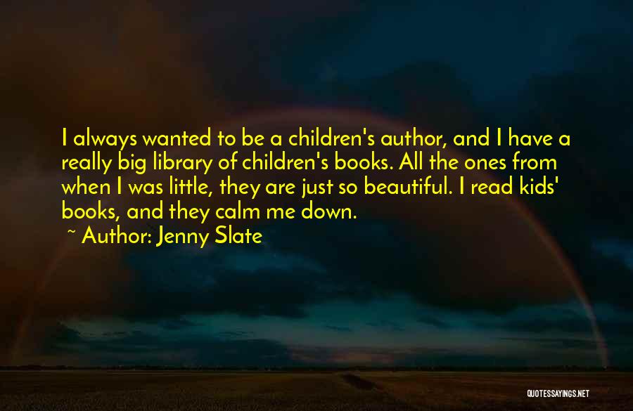 Books From Children's Books Quotes By Jenny Slate