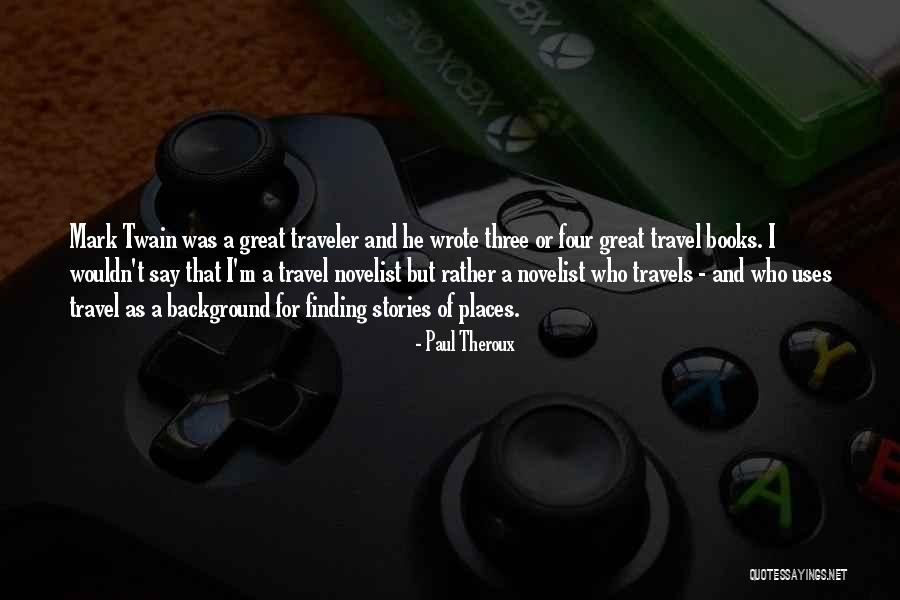 Books From Mark Twain Quotes By Paul Theroux Books From Mark Twain Quotes By Paul Theroux