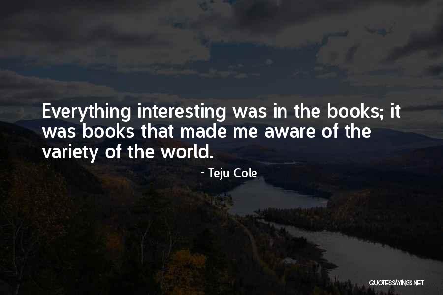 Books In The World Quotes By Teju Cole Books In The World Quotes By Teju Cole