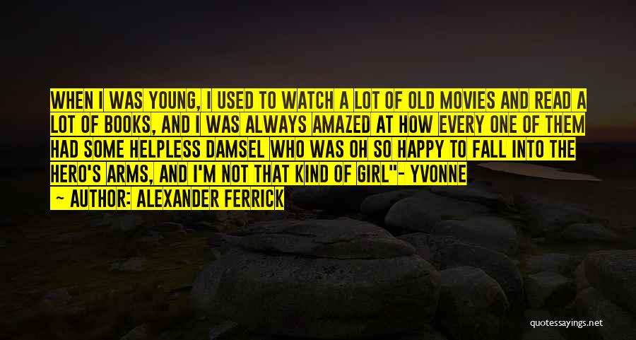 Books Into Movies Quotes By Alexander Ferrick