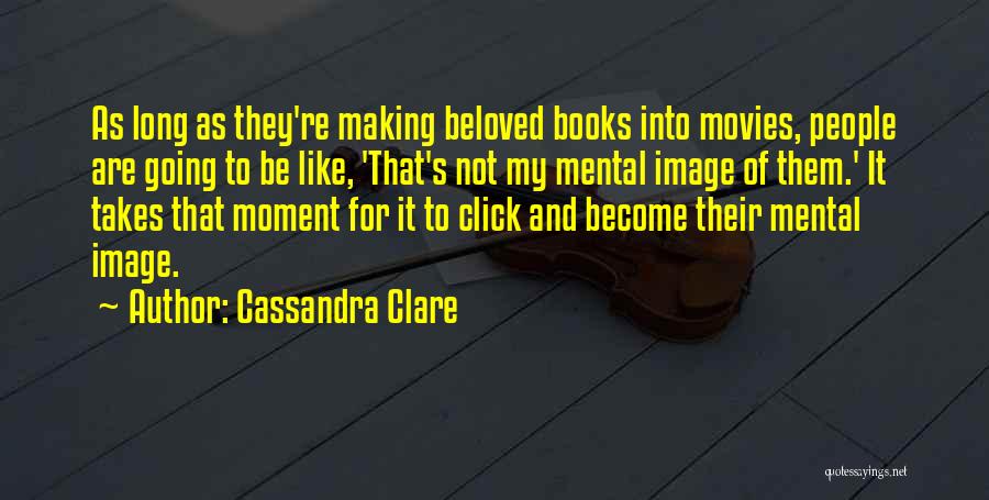 Books Into Movies Quotes By Cassandra Clare