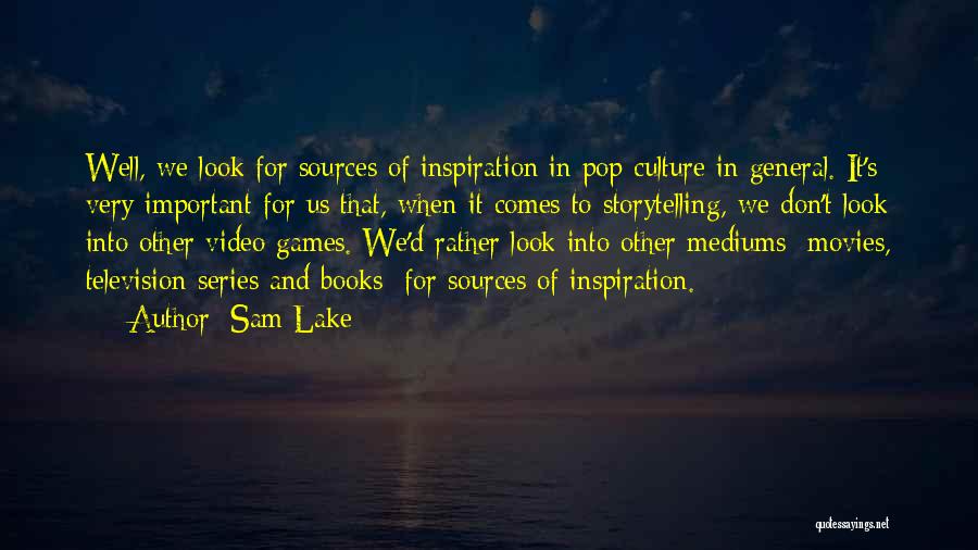 Books Into Movies Quotes By Sam Lake