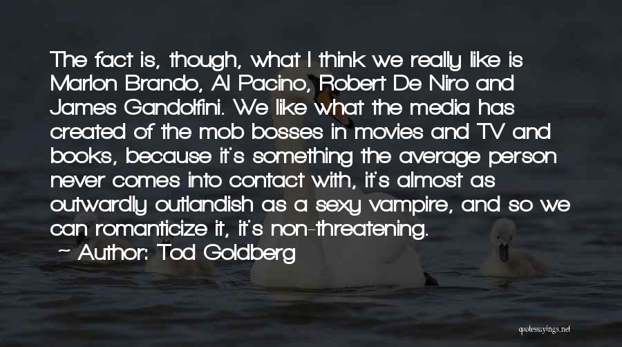 Books Into Movies Quotes By Tod Goldberg