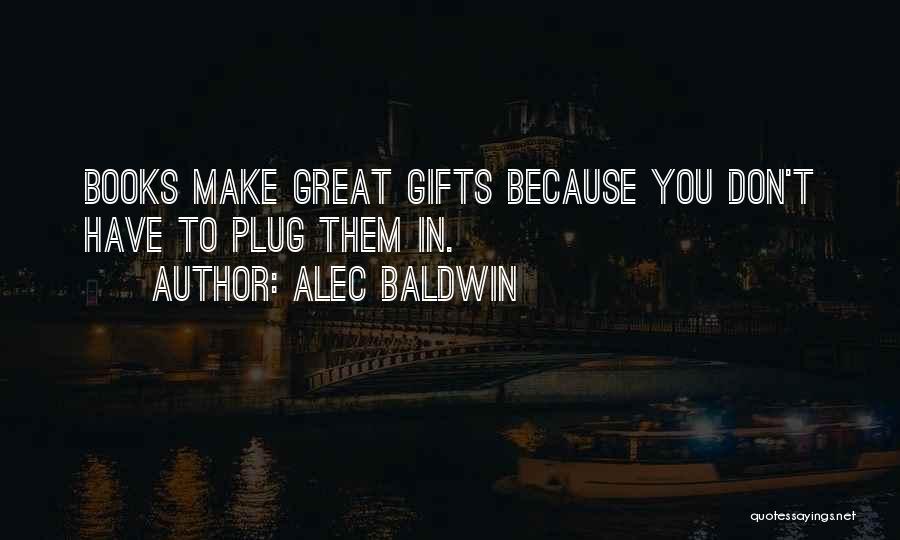 Books Make Great Gifts Quotes By Alec Baldwin